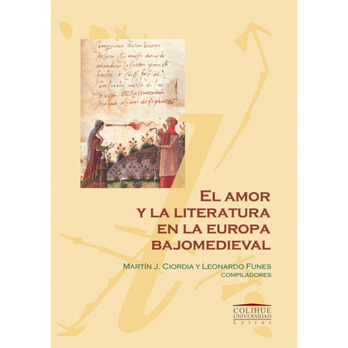 El Amor Y La Literatura En La Europa Bajomedieval Y Renacentista, De Funes Ciordia. Editorial Colihue En Español