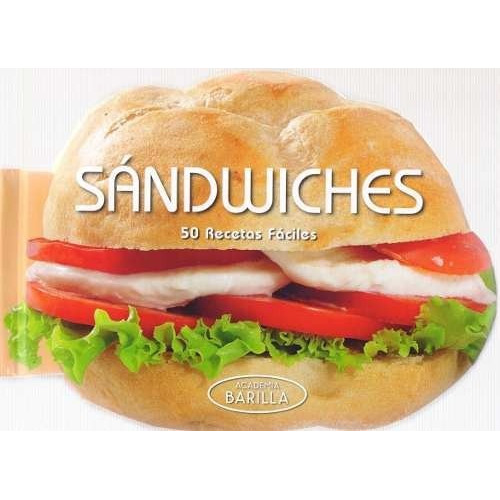 Libro - Sandwiches - 50 Recetas Faciles - Academia Barilla