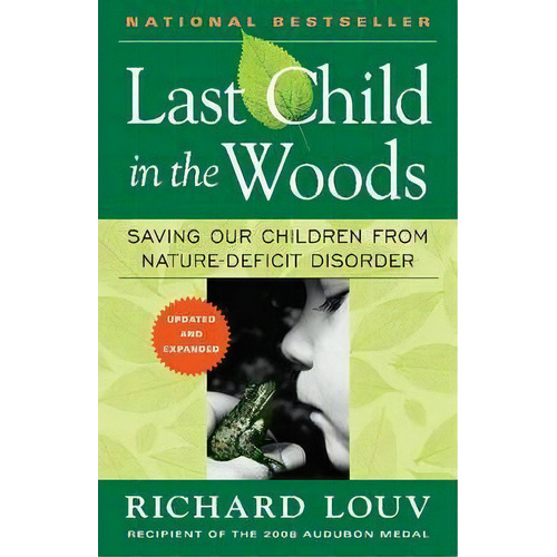 Last Child In The Woods : Saving Our Childern From Nature-deficit Disorder, De Richard Louv. Editorial Algonquin Books (division Of Workman), Tapa Blanda En Inglés