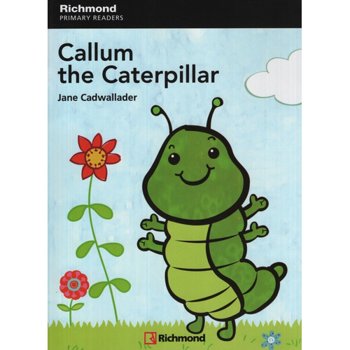 Callum The Caterpillar + Audio Online - Richmond Primary Readers 1, de Cadwallader, Jane. Editorial SANTILLANA, tapa blanda en inglés internacional, 2009