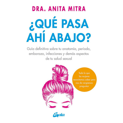 Ãâ¿quãâ© Pasa Ahãâ Abajo?, De Mitra, Dra. Anita. Editorial Gaia Ediciones, Tapa Blanda En Español