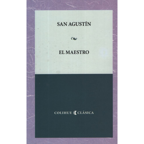El Maestro - San Agustin - Colihue, de San Agustín. Editorial Colihue, tapa blanda en español, 2014