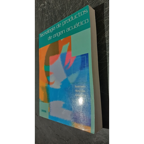 Tecnología De Productos De Origen Acuático, De Guerrero Legarreta., Vol. Único. Editorial Limusa, Tapa Blanda En Español, 2009