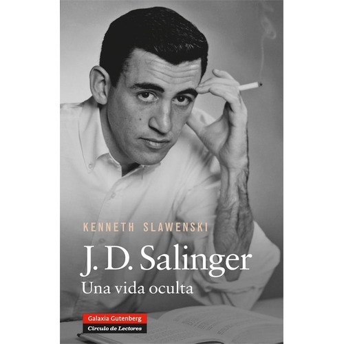 Salinger. Una Vida Oculta - Kenneth Slawenski