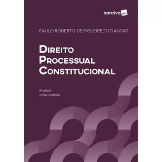 Direito Processual Constitucional - Saraiva, De Paulo Roberto De Figueiredo Dantas. Editora Saraiva, Capa Mole, Edição 9 Em Português