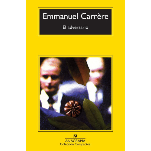 Adversario, El, de Emmanuel Carrère. Editorial Anagrama, tapa blanda, edición 1 en español, 2013