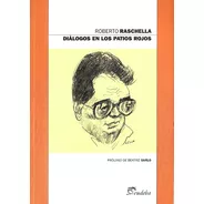 Diálogos En Los Patios Rojos, De Raschella, Roberto., Vol. Volumen Unico. Editorial Eudeba En Español, 2013