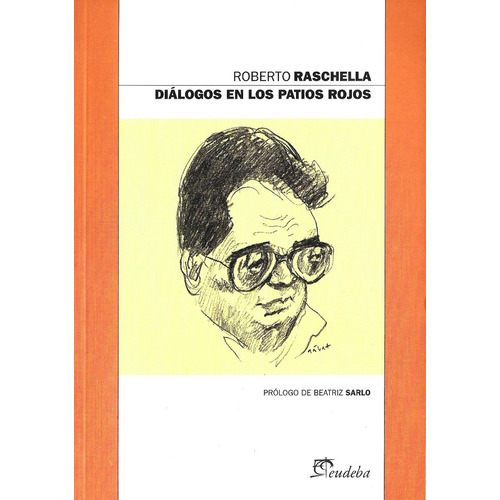 Diálogos en los patios rojos, de RASCHELLA, ROBERTO., vol. Volumen Unico. Editorial EUDEBA en español, 2013