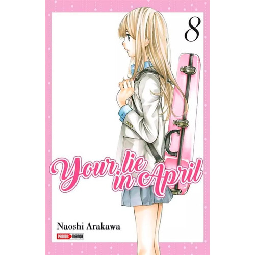 Your Lie In April: Panini Manga Your Lie In April N.8, De Naoshi Arakawa. Serie Your Lie In April, Vol. 8. Editorial Panini, Tapa Blanda, Edición 1 En Español, 2019