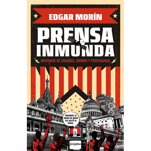 Prensa Inmunda: Brevario de engaños, crimen y propaganda, de Morin, Edgar. Serie Actualidad Editorial Grijalbo, tapa blanda en español, 2022