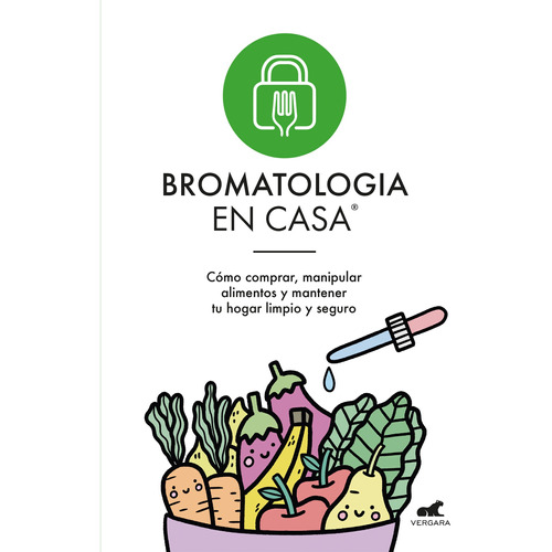 Bromatologia En Casa, de Al, Mariana; Pitaro Hoffman, Erica; Crimer, Daniela. Editorial Vergara, tapa blanda en español, 2022