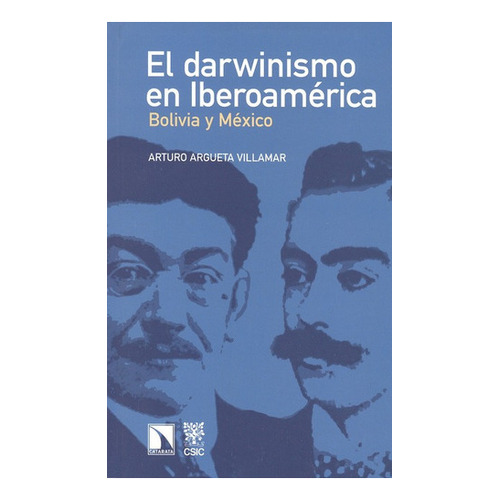 El Darwinismo En Iberoamerica. Bolivia Y Mexico, De Arturo Argueta Villamar. Editorial Los Libros De La Catarata, Tapa Blanda, Edición 1 En Español, 2009