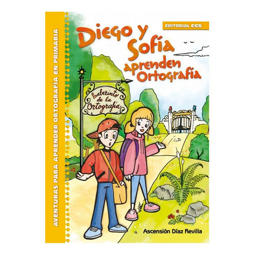 Diego Y Sofía Aprenden Ortografía: Aventuras Para Aprender Ortografía En Primaria, De Ascensión Díaz Revilla. Editorial Ccs, Tapa Blanda En Español, 2017