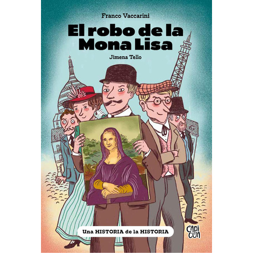 El robo de la Mona Lisa: No, de Vaccarini, Franco; Tello, Jimena., vol. 1. Editorial Capicua, tapa pasta blanda, edición 1 en español, 2023