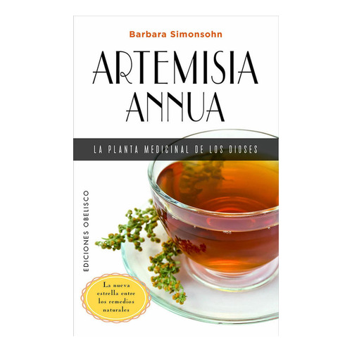 Artemisia Annua La Planta Medicinal De Los Dioses, De Simonsohn, Barbara. Editorial Ediciones Obelisco S.l., Tapa Blanda En Español