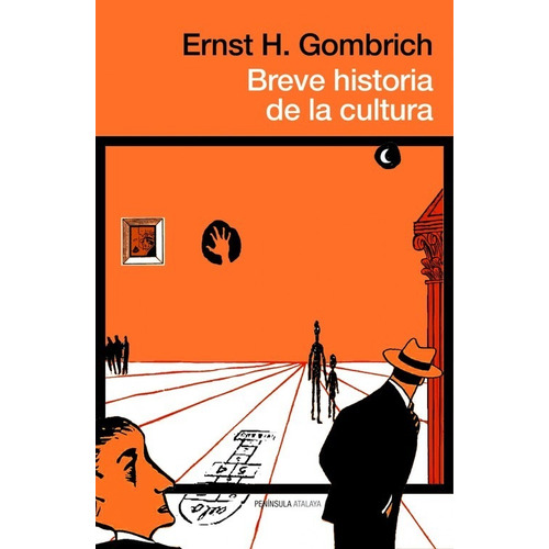 BREVE HISTORIA DE LA CULTURA, de Gombrich, Ernst H.. Editorial Ediciones Península, tapa blanda en español