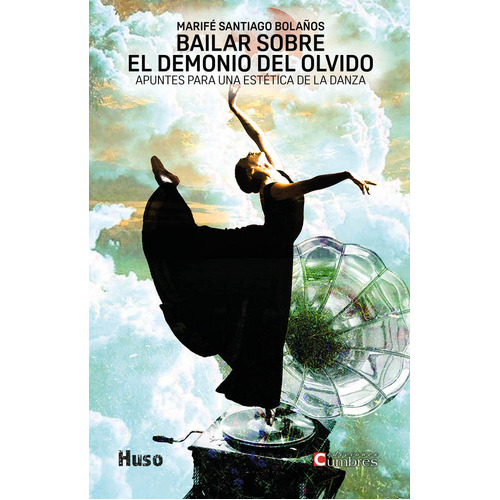 Bailar Sobre El Demonio Del Olvido, De Santiago Bolaños, Marifé. Editorial Ediciones Cumbres, Tapa Blanda En Español
