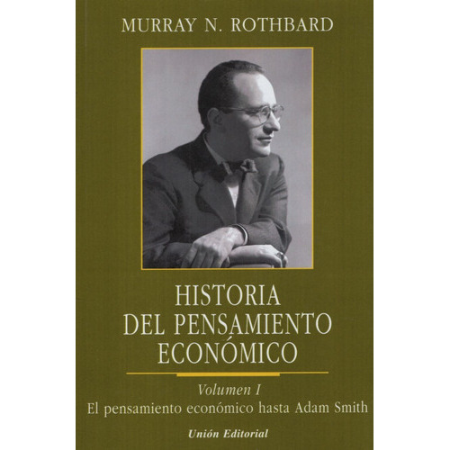 Historia Del Pensamiento Economico Vol.1 - El Pensamiento Económico Hasta Adam Smith, De Rothbard, Murray. Editorial Union, Tapa Blanda En Español, 2012