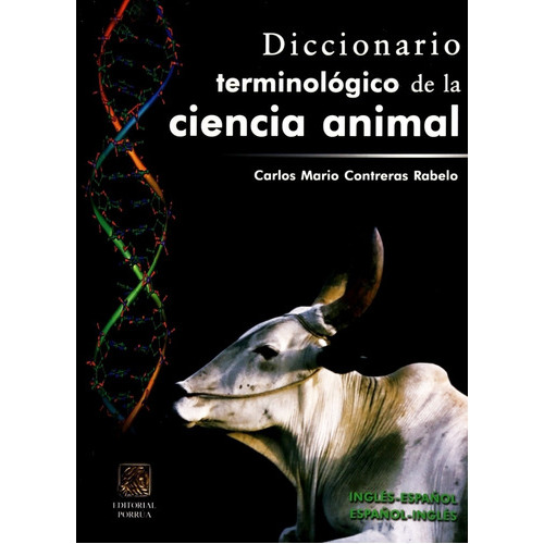 Diccionario Terminológico De La Ciencia Animal Ingles-español, De Treras Rabelo, Carlos Mario. Editorial Porrúa México, Edición 1, 2007 En Español