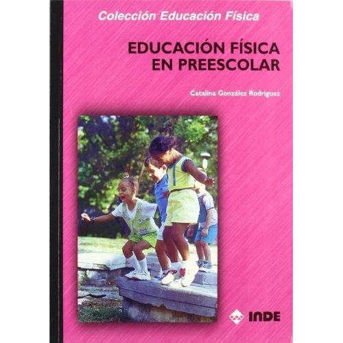 Educacion Fisica En Preescolar - Gonzalez Rodriguez - Libro