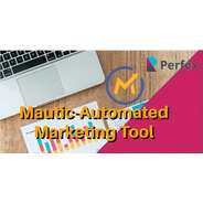 Mautic - Ferramenta De Marketing Automatizada Para Perfexcrm