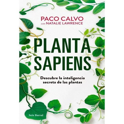 Planta Sapiens: Planta Sapiens, De Paco Calvo, Natalie Lawrence. Editorial Seix Barral, Tapa Blanda, Edición 1 En Español, 2023