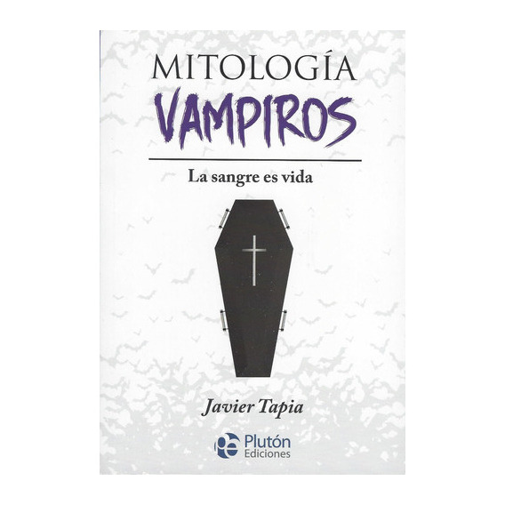 Mitología Vampiros: La Sangre Es Vida, De Tapia, Javier. Editorial Pluton, Tapa Blanda En Español, 2022