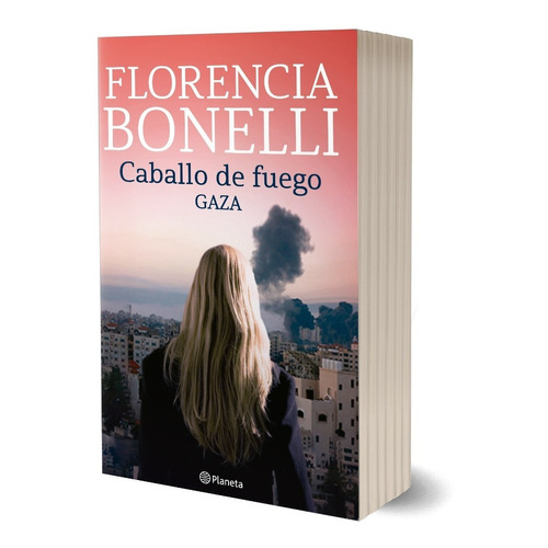 Caballo Fuego 3 - Gaza - Florencia Bonelli - Planeta - Libro