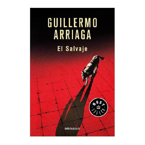 El salvaje, de Arriaga, Guillermo. Serie Bestseller Editorial Debolsillo, tapa blanda en español, 2021