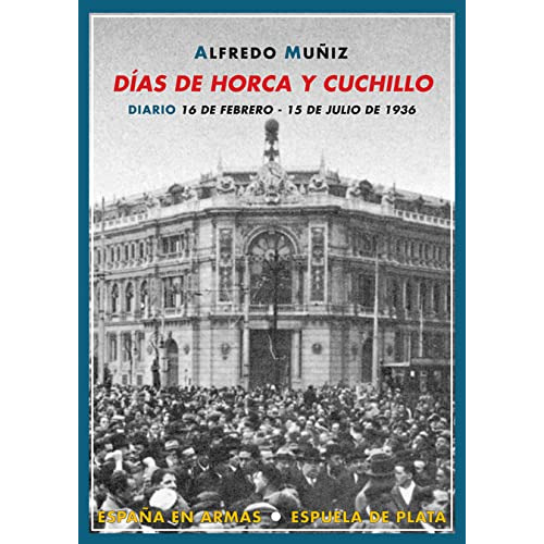 Dias De Horca Y Cuchillo -españa En Armas-, De Alfredo Muñiz. Editorial Espuela Plata, Tapa Blanda En Español, 2010