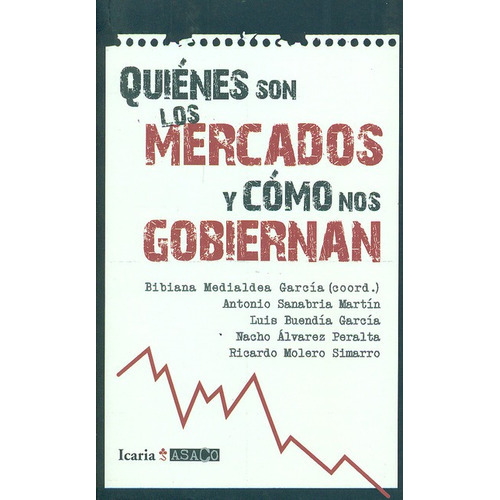 Quienes Son Los Mercados Y Como Nos Gobiernan, De Medialdea Garcia, Bibiana. Editorial Icaria, Tapa Blanda, Edición 1 En Español, 2011
