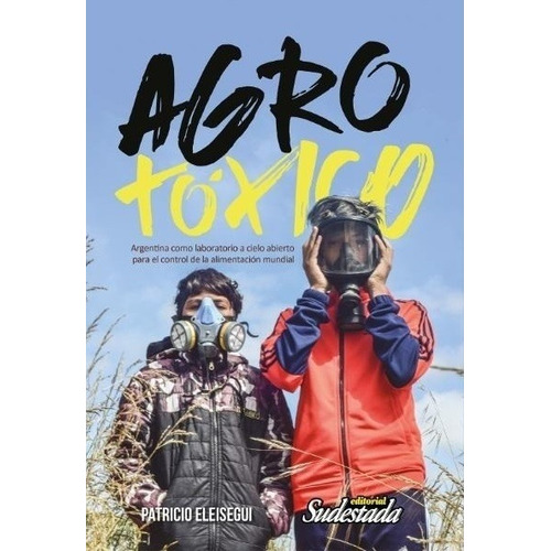 Agro Toxico - Argentina Como Laboratorio
