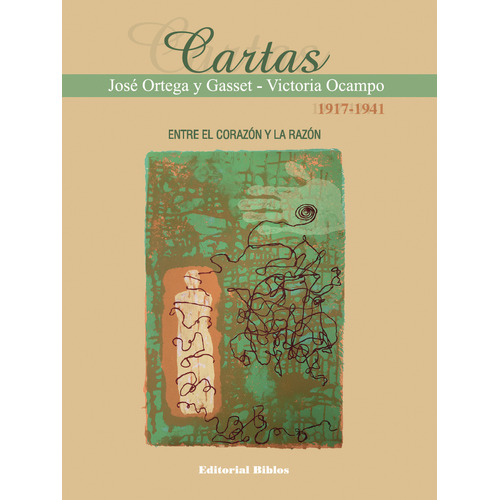 Cartas Victoria Ocampo - José Ortega y Gasset 1917-1941: Entre el corazón y la razón, de Victoria Ocampo; José Ortega y Gasset., vol. 1. Editorial Biblos, tapa blanda, edición 1 en español, 2023