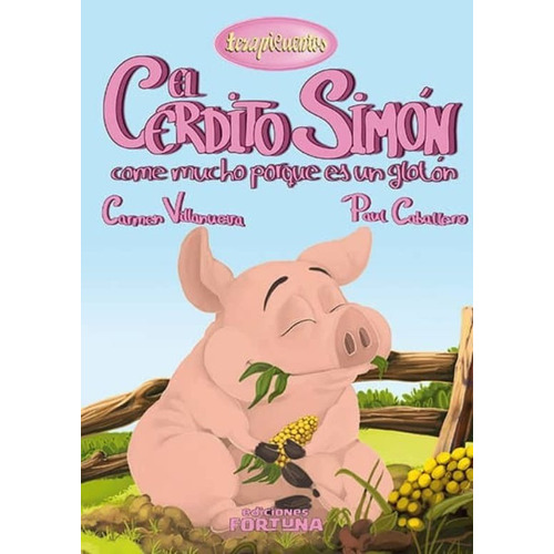 El Cerdito Simón Come Mucho Porque Es Un Glotón, De Carmen Villanueva Rivero. Editorial Fortuna, Tapa Pasta Blanda En Español, 2014