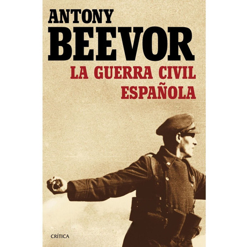 La Guerra Civil Española, De Beevor, Antony. Editorial Crítica, Tapa Blanda, Edición 1 En Español, 2015