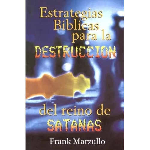 Estrategias Bíblicas Para La Destrucción Del Reino De Satan