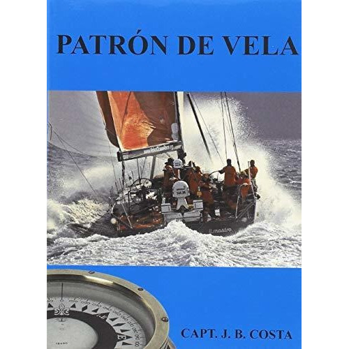Patrón de vela, de Juan B. Costa. Editorial ESTUDIOS NAUTICOS COSTA C B, tapa blanda en español