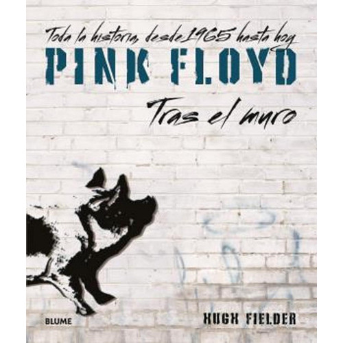 Pink Floyd, Tras El Muro: Tras El Muro. Toda La Historia, De, De Hugh Fielder., Vol. No Aplica. Editorial Naturart, Tapa Blanda En Español, 2021