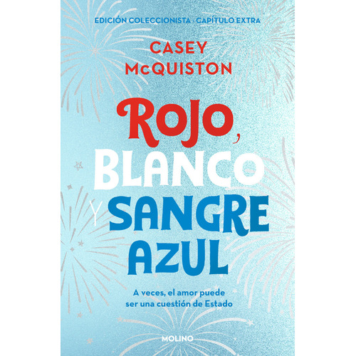 Rojo Blanco y Sangre Azul: Edición Coleccionista Con Capítulo Extra, de Casey McQuiston., vol. 1.0. Editorial Molino, tapa blanda, edición 2023 en español, 2023