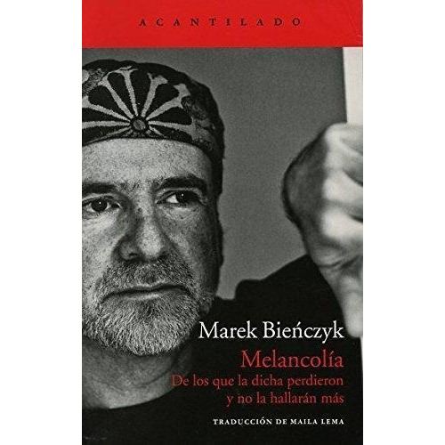 Melancolia, De Marek Bienczyk. Editorial Acantilado, Tapa Blanda En Español