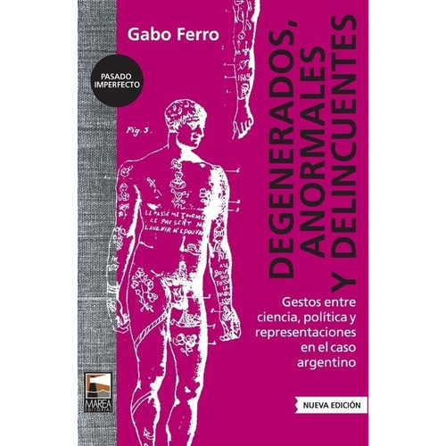 Degenerados, Anormales Y Delincuentes - Gabo Ferro