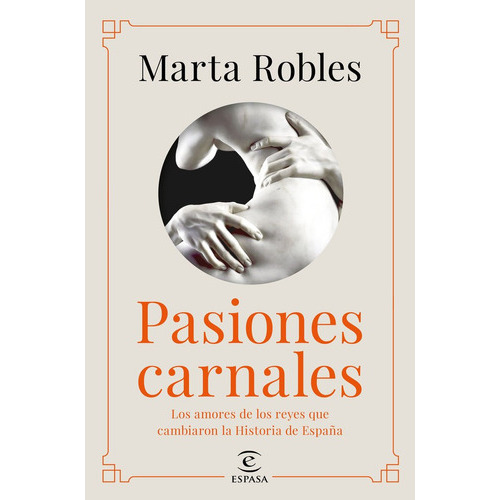 Pasiones Carnales, De Robles, Marta. Editorial Espasa, Tapa Dura En Español