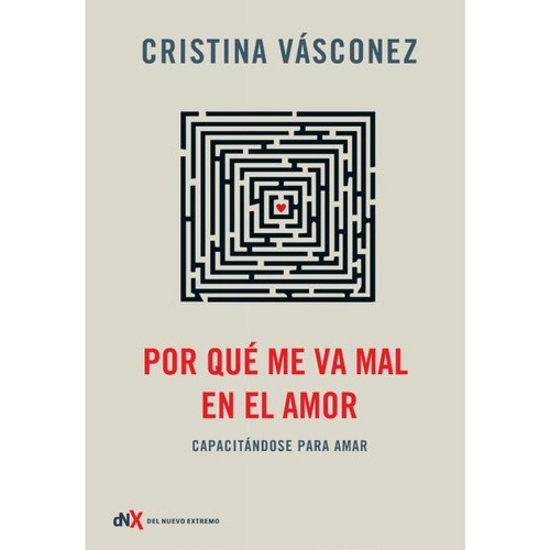 Por Que Me Va Mal En El Amor - Cristina Vasconez, De Cristina Vasconez. Editorial Del Nuevo Extremo En Español