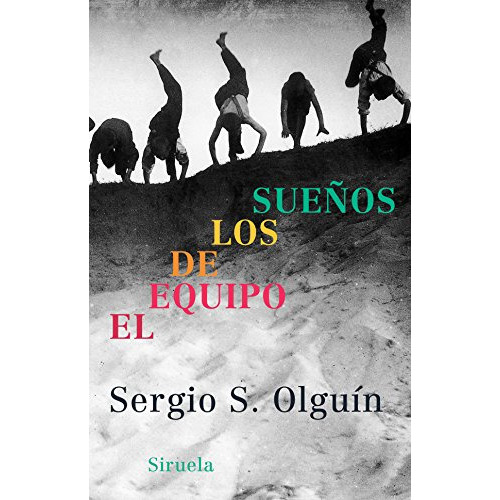 el equipo de los sueños: 124 -las tres edades-, de sergio s olguin. Editorial SIRUELA, tapa blanda en español, 2005