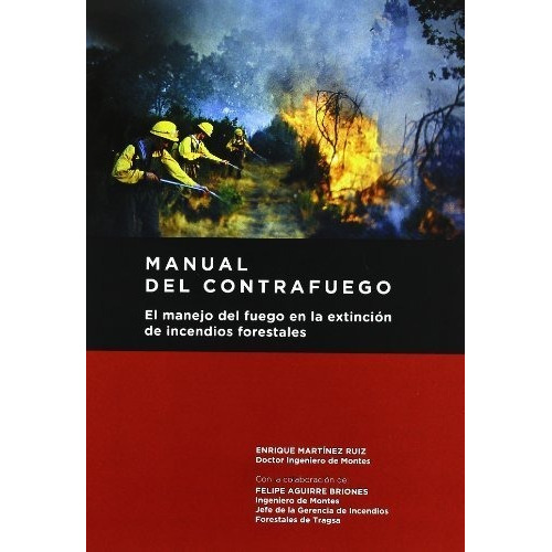 Manual Del Contrafuego. El Manejo Del Fuego En La Extinciãâ³n De Incendios Forestales. 2ãâª Ed., De Martínez Ruiz, Enrique. Editorial Ediciones Mundi-prensa, Tapa Blanda En Español