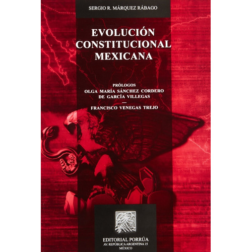 Evolución Constitucional Mexicana, De Sergio R. Márquez Rábago. Editorial Porrúa México En Español