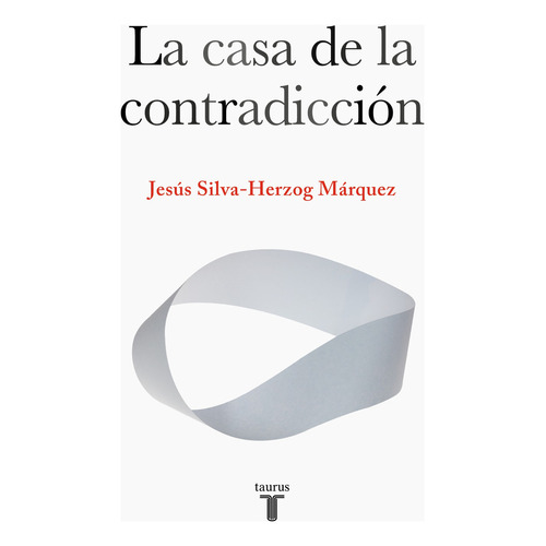 La Casa De La Contradicción [ Original ] Jesús Silva Herzog