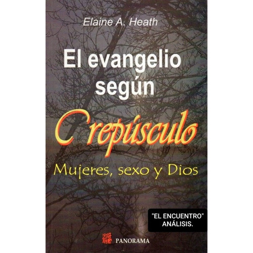 El Evangelio Según Crepúsculo, De Elaine A. Heath., Vol. Único. Editorial Panorama, Tapa Blanda En Español, 2012