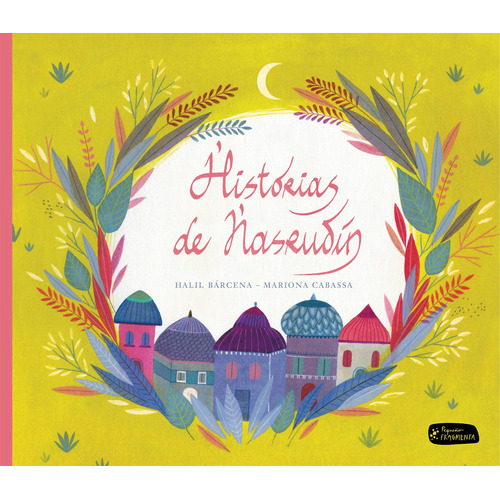 Historias de Nasrudín, de Bárcena, Halil. Serie Akiálbum, vol. 20. Editorial Akiara Books, tapa dura en español, 2022