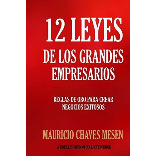 Libro : 12 Leyes De Los Grandes Empresarios (timeless Wisdo